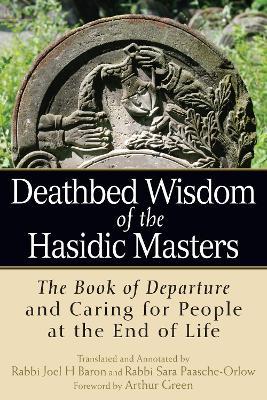 Deathbed Wisdom of the Hasidic Masters: The Book of Departure and Caring for People at the End of Life - cover
