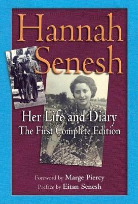 Hannah Senesh: Her Life and Diary, the First Complete Edition - Hannah Senesh - cover