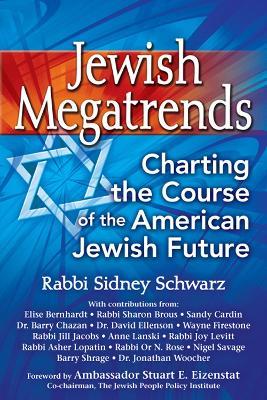 Jewish Megatrends: Charting the Course of the American Jewish Future - Sidney Schwarz - cover