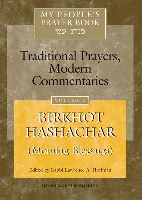 My People's Prayer Book Vol 5: Birkhot Hashachar (Morning Blessings) - cover