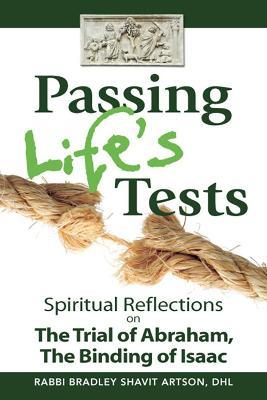Passing Life's Tests: Spiritual Reflections on the Trial of Abraham, the Binding of Isaac - Bradley Shavit Artson - cover