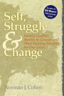Self Struggle & Change: Family Conflict Stories in Genesis and Their Healing Insights for Our Lives - Norman J. Cohen - cover