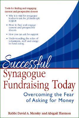 Successful Synagogue Fundraising Today: Overcoming the Fear of Asking for Money - David A. Mersky,Abigail Harmon - cover
