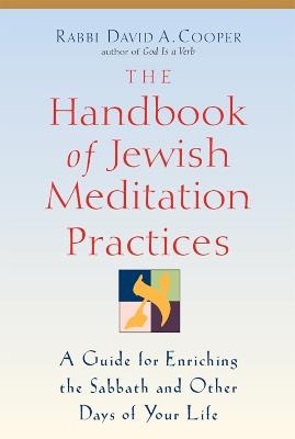 The Handbook of Jewish Meditation Practices: A Guide for Enriching the Sabbath and Other Days of Your Life - David A. Cooper - cover