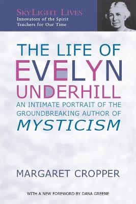 The Life of Evelyn Underhill: An Intimate Portrait of the Groundbreaking Author of Mysticism - Margaret Cropper - cover