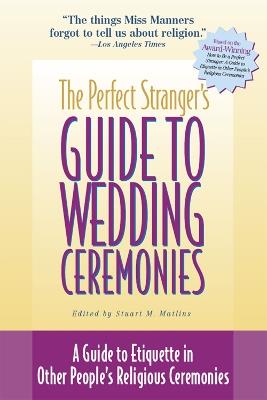 The Perfect Stranger's Guide to Wedding Ceremonies: A Guide to Etiquette in Other People's Religious Ceremonies - cover