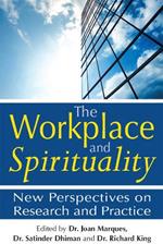 The Workplace and Spirituality: New Perspectives on Research and Practice