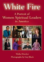 White Fire: A Portrait of Women Spiritual Leaders in America