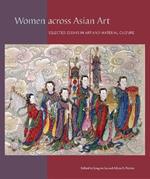 Women across Asian Art: Selected Essays in Art and Material Culture