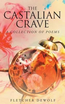 The Castalian Crave: A Collection of Poems - Fletcher Dewolf - cover