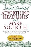 Advertising Headlines That Make You Rich: Create Winning Ads, Web Pages, Sales Letters and More - David Garfinkel - cover