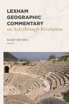 Lexham Geographic Commentary on Acts through Revel ation - Barry J. Beitzel - cover
