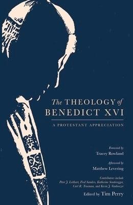 The Theology of Benedict XVI - Tim Perry - cover