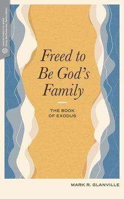 Freed to Be Gods Family - Mark R. Glanville - cover
