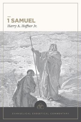 1 Samuel: Evangelical Exegetical Commentary - Harry A Hoffner Jr - cover