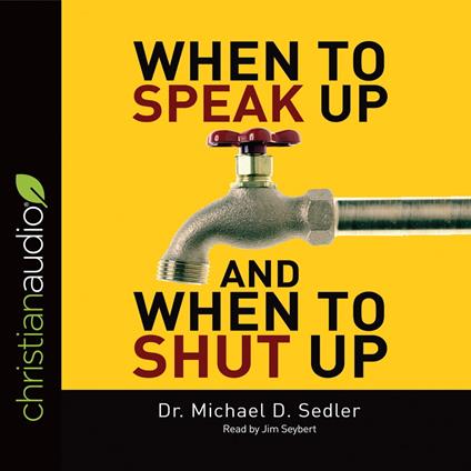 When to Speak Up & When to Shut Up*
