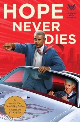 Hope Never Dies: An Obama Biden Mystery - Andrew Shaffer - cover