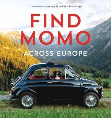Find Momo across Europe: Another Hide and Seek Photography Book - Andrew Knapp - cover