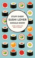 Stuff Every Sushi Lover Should Know: Stuff Every Sushi Lover Should Know