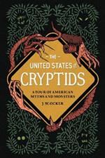 The United States of Cryptids:  A Tour of American Myths and Monsters