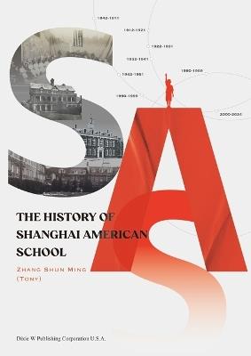The History of Shanghai American School - Shun Ming (Tony) Zhang - cover