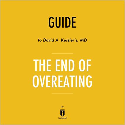 Guide to David A. Kessler's, MD The End of Overeating by Instaread