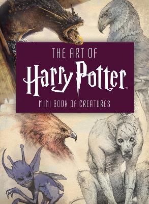 The Art of Harry Potter: Mini Book of Creatures - Insight Editions - cover