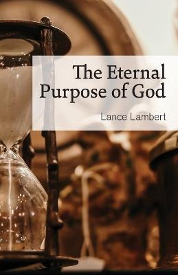 The Eternal Purpose of God - Lance Lambert - cover