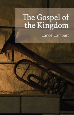 The Gospel of the Kingdom - Lance Lambert - cover