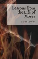 Lessons from the Life of Moses - Lance Lambert - cover