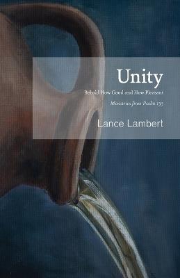 Unity: Behold How Good and How Pleasant - Ministries from Psalm 133 - Lance Lambert - cover