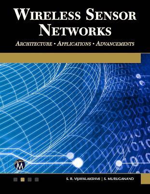 Wireless Sensor Networks: Architecture - Applications - Advancements - S. R. Vijayalakshmi,S. Muruganand - cover