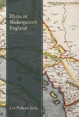 Illyria in Shakespeare's England - Lea Puljcan Juric - cover