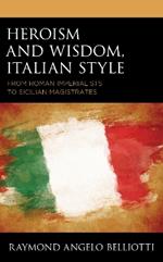 Heroism and Wisdom, Italian Style: From Roman Imperialists to Sicilian Magistrates