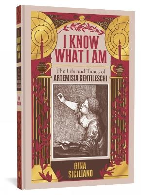 I Know What I Am: The Life and Times of Artemisia Gentileschi - Gina Siciliano - cover