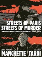 Streets Of Paris, Streets Of Murder (vol. 1): The Complete Noir Stories Of Manchette & Tardi