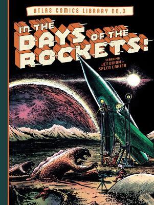 The Atlas Comics Library No. 3: In the Days of the Rockets! - Joe Maneely,Hank Chapman,Mike Sekowsky - cover
