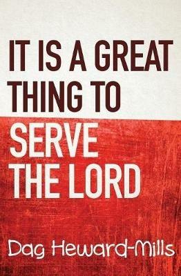 It is a Great Thing To Serve Serve the Lord - Dag Heward-Mills - cover