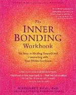 The Inner Bonding Workbook: Six Steps to Healing Yourself and Connecting with Your Divine Guidance
