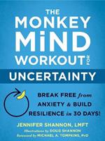 The Monkey Mind Workout for Uncertainty: Break Free from Anxiety and Build Resilience in 30 Days!