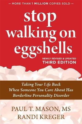 Stop Walking on Eggshells: Taking Your Life Back When Someone You Care About Has Borderline Personality Disorder - Paul T. Mason,Randi Kreger - cover