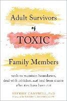 Adult Survivors of Toxic Family Members: Tools to Maintain Boundaries, Deal with Criticism, and Heal from Shame After Ties Have Been Cut - Sherrie Campbell - cover