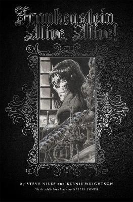 Frankenstein Alive, Alive: The Complete Collection - Steve Niles,Bernie Wrightson - cover