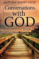 Conversations with God: Book 1 - Matthew Robert Payne - cover