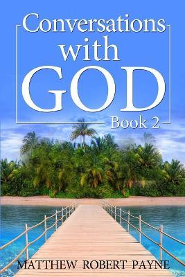 Conversations With God: Book 2 - Matthew Robert Payne - cover