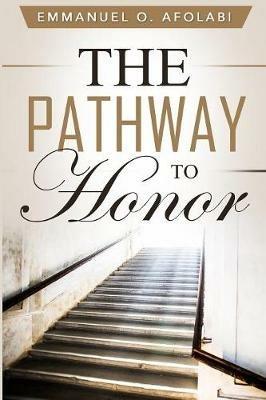 The Pathway to Honor - Emmanuel O Afolabi - cover