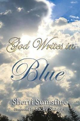 God Writes In Blue: Powerful short stories of how God writes hope and promise into the stories of our lives - Sherri Sumstine - cover