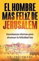 Libro in inglese El Hombre mas Feliz de Jerusalem  - Uri Trajtmann