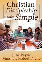 Christian Discipleship Made Simple - June Payne,Matthew Robert Payne - cover