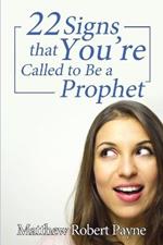 Twenty-Two Signs that You're Called to Be a Prophet